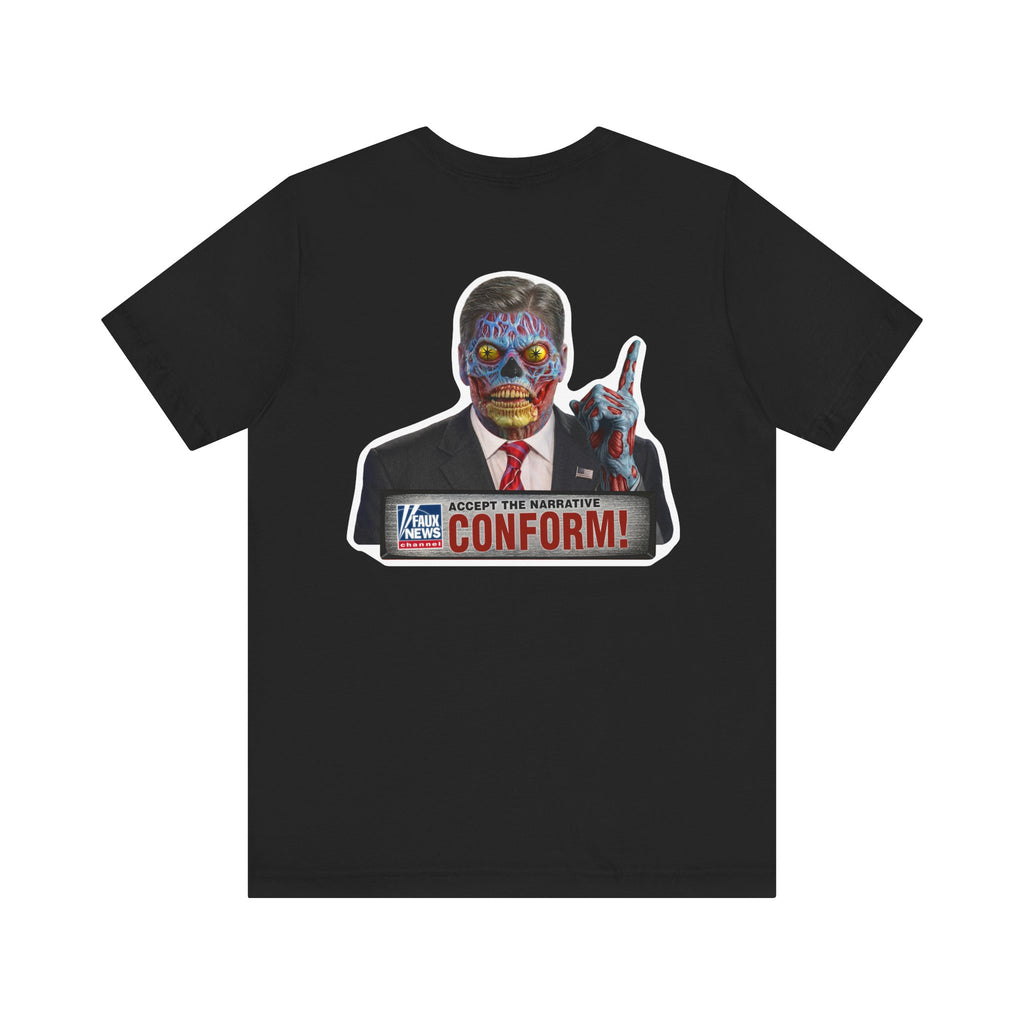 Faux News: CONFORM! Political News Anchor Alien T-Shirt (Front and back design)