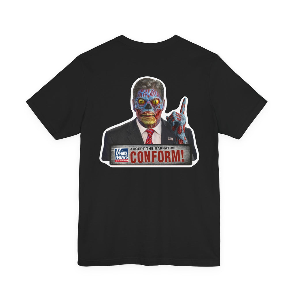 Faux News: CONFORM! Political News Anchor Alien T-Shirt (Front and back design)